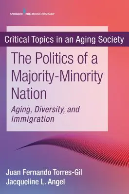 La política de una nación mayoritaria-minoritaria: Envejecimiento, diversidad e inmigración - The Politics of a Majority-Minority Nation: Aging, Diversity, and Immigration