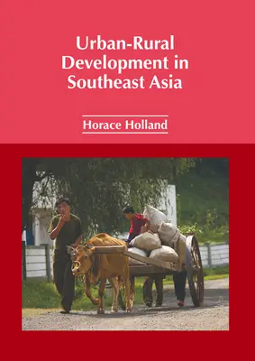 Desarrollo urbano y rural en el Sudeste Asiático - Urban-Rural Development in Southeast Asia