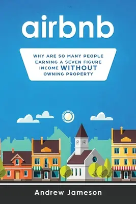 Airbnb: Por qué tanta gente obtiene ingresos de siete cifras sin poseer una propiedad - Airbnb: Why so many people are earning a seven-figure income without owning property