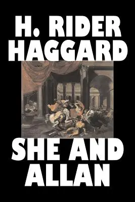 Ella y Allan de H. Rider Haggard, Ficción, Fantasía, Acción y aventura, Cuentos de hadas, Cuentos populares, Leyendas y mitología - She and Allan by H. Rider Haggard, Fiction, Fantasy, Action & Adventure, Fairy Tales, Folk Tales, Legends & Mythology