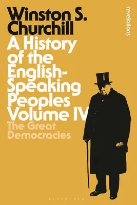 Historia de los pueblos de habla inglesa Tomo IV: Las grandes democracias - A History of the English-Speaking Peoples Volume IV: The Great Democracies