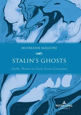 Los fantasmas de Stalin: Temas góticos en la literatura soviética temprana - Stalin's Ghosts: Gothic Themes in Early Soviet Literature