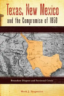 Texas, Nuevo México y el Compromiso de 1850: Disputa fronteriza y crisis sectorial - Texas, New Mexico and the Compromise of 1850: Boundary Dispute and Sectional Crisis