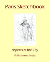 Cuaderno de bocetos de París: Aspectos de la ciudad - Paris Sketchbook: Aspects of the City