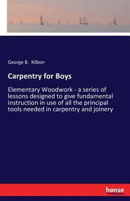 El caso notable de Peter Hasenclever, comerciante: antiguo propietario de una fábrica de hierro, ceniza de potasio, etc., establecida y exitosa. - Carpentry for Boys: Elementary Woodwork - a series of lessons designed to give fundamental instruction in use of all the principal tools n