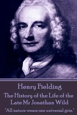 Henry Fielding - The History of the Life of the Late Mr Jonathan Wild: Toda la naturaleza lleva una sonrisa universal«». - Henry Fielding - The History of the Life of the Late Mr Jonathan Wild: All nature wears one universal grin.