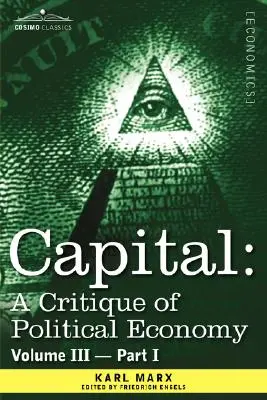 El Capital: Crítica de la economía política - Vol. III - Parte I: El proceso de producción capitalista en su conjunto - Capital: A Critique of Political Economy - Vol. III - Part I: The Process of Capitalist Production as a Whole