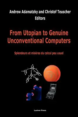 De los ordenadores utópicos a los auténticos ordenadores no convencionales - From Utopian to Genuine Unconventional Computers