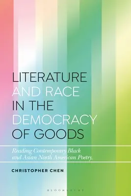 Literatura y Raza en la Democracia de los Bienes: Lectura de la poesía norteamericana contemporánea negra y asiática - Literature and Race in the Democracy of Goods: Reading Contemporary Black and Asian North American Poetry