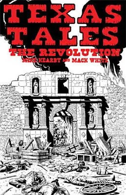 Texas Tales Illustrated--1a: La Revolución - Texas Tales Illustrated--1a: The Revolution