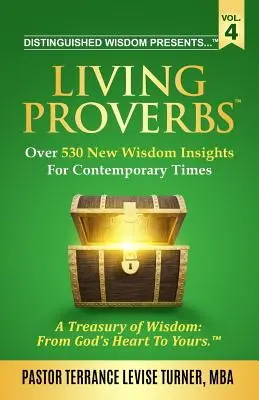 Sabiduría Distinguida Presenta. . . Proverbios Vivientes-Vol. 4: Más de 530 nuevas ideas de sabiduría para los tiempos contemporáneos. - Distinguished Wisdom Presents . . . Living Proverbs-Vol. 4: Over 530 New Wisdom Insights For Contemporary Times