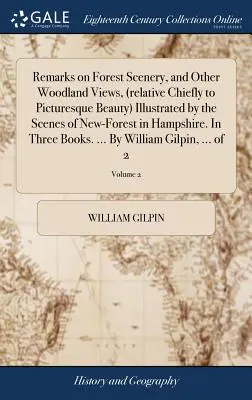 Observaciones sobre paisajes forestales y otras vistas de bosques (relativas principalmente a la belleza pintoresca) ilustradas con escenas de bosques nuevos en Hampshire. En - Remarks on Forest Scenery, and Other Woodland Views, (relative Chiefly to Picturesque Beauty) Illustrated by the Scenes of New-Forest in Hampshire. In