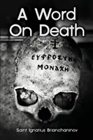 Palabras sobre la muerte de San Ignacio Brianchaninov - A Word On Death by Saint Ignatius Brianchaninov