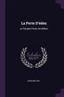 La Perte D'den: Le Paradis Perdu De Milton