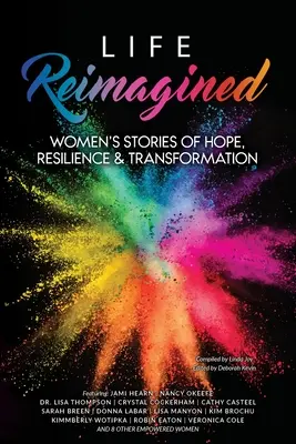 La vida reimaginada: Historias femeninas de esperanza, resistencia y transformación - Life Reimagined: Women's Stories of Hope, Resilience & Transformation