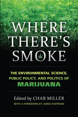 Donde hay humo: Ciencia medioambiental, política pública y política de la marihuana - Where There's Smoke: The Environmental Science, Public Policy, and Politics of Marijuana