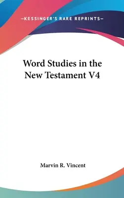 Estudio de las palabras en el Nuevo Testamento V4 - Word Studies in the New Testament V4
