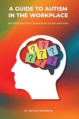 Guía del autismo en el lugar de trabajo, buenas prácticas para acomodar a los empleados autistas - A Guide to Autism in the Workplace, Best Practices for Accommodating Autistic Employees