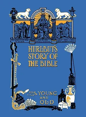 La historia de la Biblia de Hurlbut, íntegra y totalmente ilustrada en B/N - Hurlbut's Story of the Bible, Unabridged and Fully Illustrated in Bw