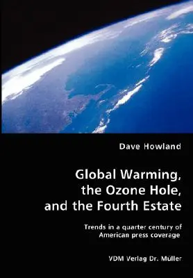 El calentamiento global, el agujero de ozono y el Cuarto Poder - Global Warming, the Ozone Hole, and the Fourth Estate