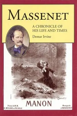 Massenet: Crónica de su vida y su época - Massenet: A Chronicle of His Life and Times