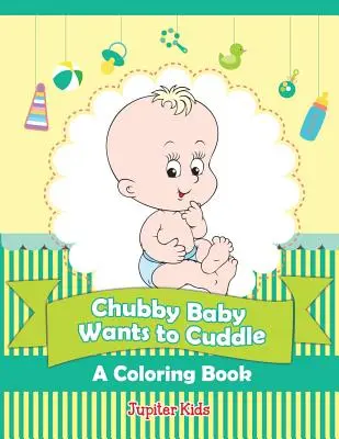 Cómo vuelan los aviones (Libro para colorear) - Chubby Baby Wants to Cuddle (A Coloring Book)