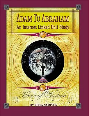 De Adán a Abraham: Una unidad de estudio conectada a Internet - Adam to Abraham: An Internet-Linked Unit Study
