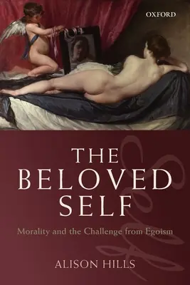 El ser amado: la moral y el desafío del egoísmo - The Beloved Self: Morality and the Challenge from Egoism