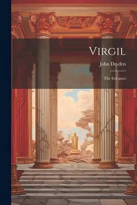 Virgilio: Las Églogas - Virgil: The Eclogues