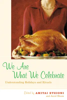 Somos lo que celebramos: Comprender las fiestas y los rituales - We Are What We Celebrate: Understanding Holidays and Rituals