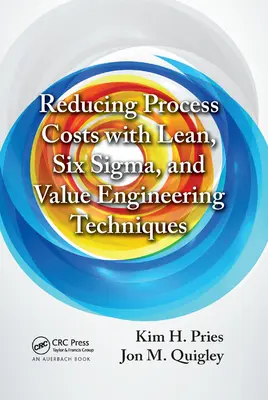 Reducción de costes de procesos con técnicas Lean, Six Sigma e ingeniería del valor - Reducing Process Costs with Lean, Six Sigma, and Value Engineering Techniques