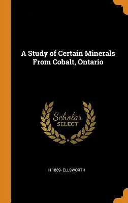 Estudio de ciertos minerales de Cobalt, Ontario - A Study of Certain Minerals From Cobalt, Ontario