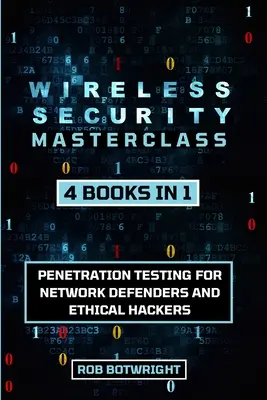 Masterclass de seguridad inalámbrica: Pruebas de penetración para defensores de la red y hackers éticos - Wireless Security Masterclass: Penetration Testing For Network Defenders And Ethical Hackers