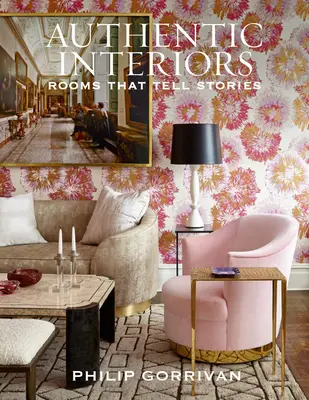 Interiores auténticos: Habitaciones que cuentan historias - Authentic Interiors: Rooms That Tell Stories