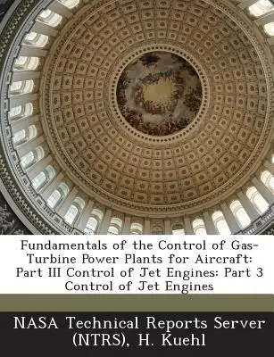 Fundamentos del control de las centrales eléctricas de turbina de gas para aeronaves: Parte III Control de motores a reacción: Parte 3 Control de motores a reacción - Fundamentals of the Control of Gas-Turbine Power Plants for Aircraft: Part III Control of Jet Engines: Part 3 Control of Jet Engines