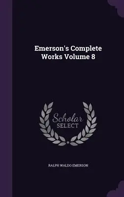 Obras Completas de Emerson Tomo 8 - Emerson's Complete Works Volume 8