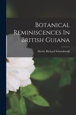 Reminiscencias botánicas en la Guayana Británica - Botanical Reminiscences In British Guiana