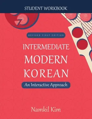 Coreano moderno intermedio: An Interactive Approach - Student Workbook - Intermediate Modern Korean: An Interactive Approach - Student Workbook