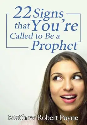 Veintidós señales de que has sido llamado a ser profeta - Twenty-Two Signs that You're Called to Be a Prophet