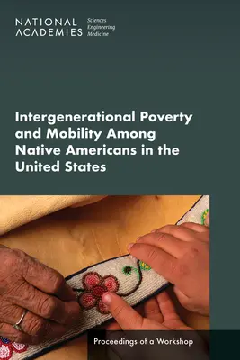 Pobreza y movilidad intergeneracional entre los nativos americanos de Estados Unidos: Actas de un taller - Intergenerational Poverty and Mobility Among Native Americans in the United States: Proceedings of a Workshop