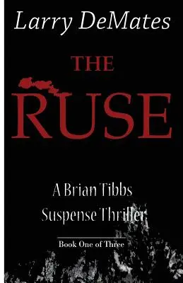 La artimaña: Un thriller de suspense de Brian Tibbs - Libro primero de tres - The Ruse: A Brian Tibbs Suspense Thriller - Book One of Three
