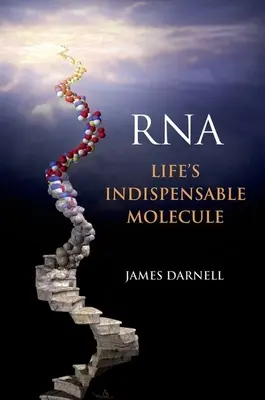 Rna: La molécula indispensable para la vida - Rna: Life's Indispensable Molecule