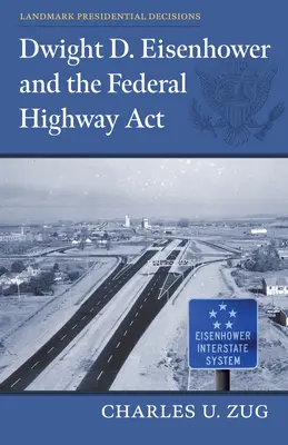 Dwight D. Eisenhower y la Ley Federal de Carreteras - Dwight D. Eisenhower and the Federal Highway Act