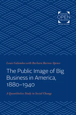 La imagen pública de las grandes empresas en Estados Unidos, 1880-1940: Un estudio cuantitativo del cambio social - The Public Image of Big Business in America, 1880-1940: A Quantitative Study in Social Change