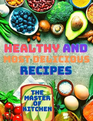 Recetas Saludables y Deliciosas - Healthy and Most Delicious Recipes