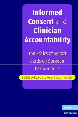 Consentimiento informado y responsabilidad clínica: La ética de los boletines de calificaciones sobre el rendimiento de los cirujanos - Informed Consent and Clinician Accountability: The Ethics of Report Cards on Surgeon Performance