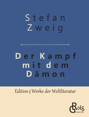 La batalla con el Dmon: Hlderlin - Kleist - Nietzsche - Der Kampf mit dem Dmon: Hlderlin - Kleist - Nietzsche