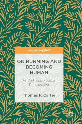 Correr y convertirse en humano: Una perspectiva antropológica - On Running and Becoming Human: An Anthropological Perspective