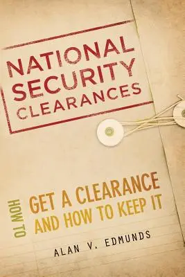 Autorizaciones de Seguridad Nacional: Cómo obtener una autorización y cómo conservarla - National Security Clearances: How to Get a Clearance and How to Keep It