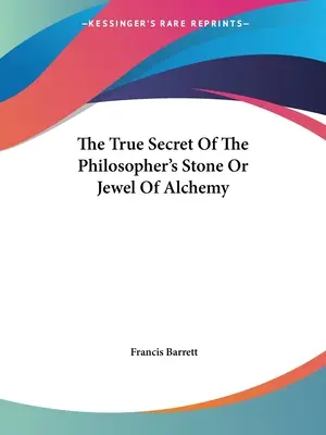 El verdadero secreto de la piedra filosofal o joya de la alquimia - The True Secret Of The Philosopher's Stone Or Jewel Of Alchemy